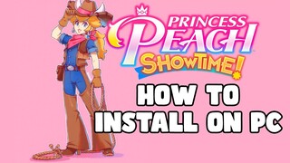 How to Install Princess Peach Showtime! on your PC Today!