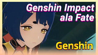 Genshin Impact ala Fate
