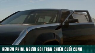 REVIEW PHIM: “ NGƯỜI SÓI TRẬN CHIẾN CUỐI CÙNG “ ( phần 2 ) #reviewphimhay