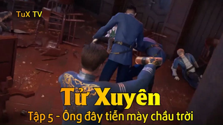 Tử Xuyên Tập 5 - Ông đây tiễn mày chầu trời