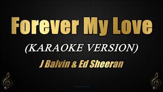 Forever My Love - J Balvin & Ed Sheeran (Karaoke)