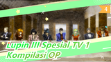 [Lupin III | TV Spesial 1] Kompilasi OP (1989-2016)_D