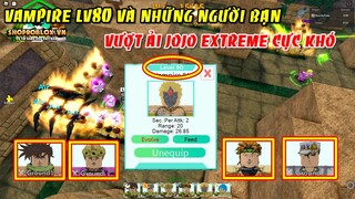 Sử Dụng Đội Hình Vampire Lv80 Cùng Những Người Bạn Vượt Ải Extreme Cực Ác | ALL STAR TOWER DEFENSE