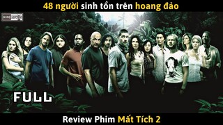 [Review Phim] 48 Người Sinh Tồn Trên Hoang Đảo - Mất Tích Mùa 2 (Full)