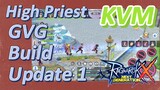 High Priest KVM + GVG Build Update 1 | Ragnarok X: Next Generation