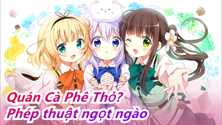 Quán Cà Phê Thỏ?| Phép thuật ngọt ngào với Chino và Sharo