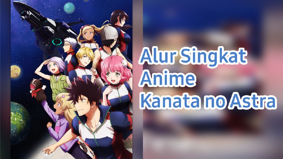 Check Out Kanata & Aries' Voices, OP Song by nonoc in Astra Lost in Space  2nd PV - Crunchyroll News