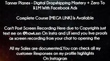 Tanner Planes course  - Digital Dropshipping Mastery + Zero To $1M With Facebook Ads download