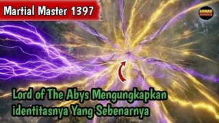 Martial Master 1397 ‼️Lord of he Abys Mengungkapkan identitasnya yang sebenarnya