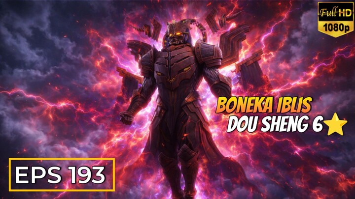 Xiao Yan Menciptakan Boneka Dou Sheng Bintang 6 _ Btth Eps 193