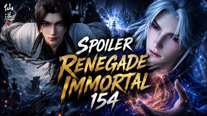 Spoiler Renegade immortal episode 154‼️
