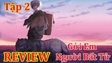 Gởi Em Người Bất Tử Tập 2|Review Anime Hay|Review Phim A