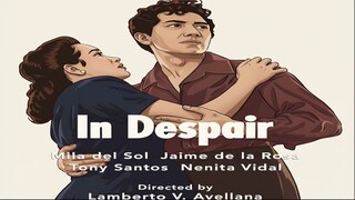 IN DESPAIR 1950 Tagalog FULL MOVIE