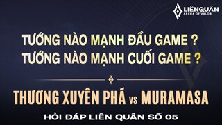 TƯỚNG NÀO MẠNH ĐẦU GAME, TƯỚNG NÀO MẠNH CUỐI GAME - HỎI ĐÁP LIÊN QUÂN SỐ 05