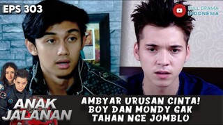 AMBYAR URUSAN CINTA! BOY DAN MONDY GAK TAHAN NGE JOMBLO - ANAK JALANAN