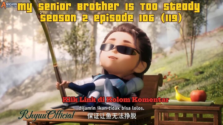 My Senior Brother Is Too Steady Season 2 episode 106 (119)