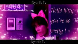 [FMV] × Hello kitty, you're so pretty ! × Kill me heal me - Ahn Yona/Gwak Jisung