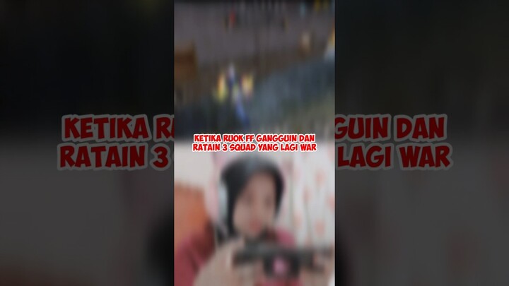 KETIKA RUOK FF GANGGUIN DAN RATAIN 3 SQUAD YANG LAGI WAR