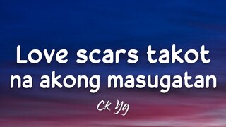 CK YG - Love Melody (Lyrics) "love scars, takot na kong masugatan mga dating luha ko ay napunasan"