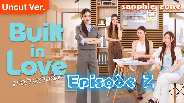 🇹🇭 [GL] Built in Love Episode 2 (Uncut Version) || English Subtitles