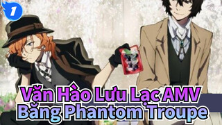 Văn Hào Lưu Lạc AMV
Băng Phantom Troupe_1