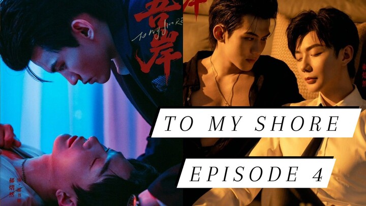 TO MY SHORE: EPISODE 4 (ENG SUB)