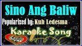 Sino Ang Baliw Karaoke Version by Kuh Ledesma- Minus One-  Karaoke Cover