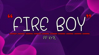PP Krit - FIRE BOY [เนื้อเพลง]