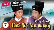 Thời Thế Tạo Vương tập 7 (tiếng Việt) | Lê Diệu Tường, Trịnh Tắc Sĩ, Ngao Gia Niên | TVB 2012