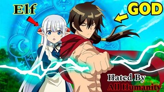 Overpowered Him Is Hated By All Fall In Love With An Elf Girl anime recap in Hindi