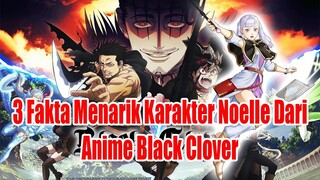 3 Fakta Menarik Karakter Noelle Dari Anime Black Clover