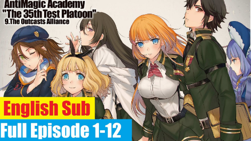 Episode 5 - Anti-Magic Academy: The 35th Test Platoon - BiliBili