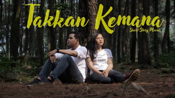 TAKKAN KEMANA - SHORT STORY MOVIE