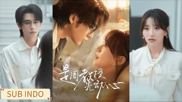 🔥Shen Haonan & Jin Jinxuan - Profesor Zhou Yang Tertarik Pertama《是周教授先动心》Sub Indo