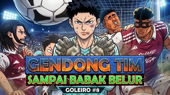 8️⃣ GENDONG TIM SAMPAI BABAK BELUR ❗ GOLEIRO