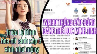HOT: Weibo thông báo đóng bảng thế lực minh tinh;Triệu Lệ Dĩnh hóa nữ sinh cấp 3 xinh như mộng