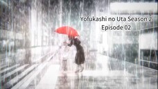 (Sub Indo) EP 02 Yofukashi no Uta Season 2