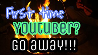 FIRST TIME YOUTUBER? STOP IT!!! WASTE OF TIME!!!