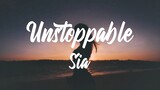 Sia - Unstoppable Song (Full Lyrics)