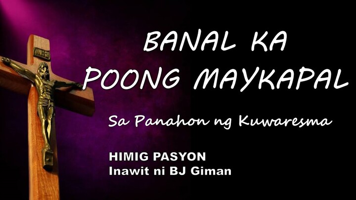 BANAL KA POONG MAYKAPAL | HIMIG PASYON