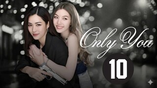 Only You (2025) - Episode 10 [Eng Sub]