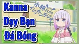 Kanna Dạy Bạn Đá Bóng