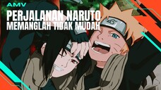 [AMV EDIT] PERJALANAN NARUTO MEMANGLAH TIDAK MUDAH