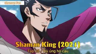 Shaman King (2021) Tập 28 - Tôi ủng hộ cậu