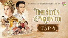 [Vietsub] Tình Xuyên Về Nguồn Cội - Tập 4