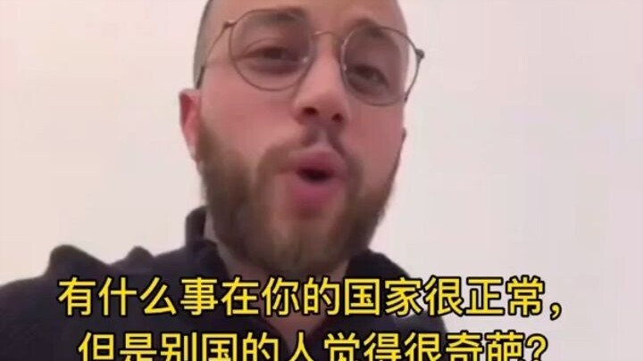 What’s perfectly normal in your country strikes people from other countries as really strange...