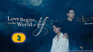 [FRIDAY] 𝐋 𝐎 𝐕𝐄 . 𝐁𝐄 𝐆𝐈𝐍𝐒 . 𝐈𝐍 . 𝐓𝐇𝐄 . 𝐖 𝐎 𝐑𝐋𝐃 . 𝐎𝐅 . 𝐈𝐅 | Episode 2