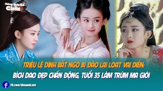 Triệu Lệ Dĩnh bất ngờ bị đào lại loạt vai diễn: Bích Dao đẹp chấn động, tuổi 35 làm trùm ma giới