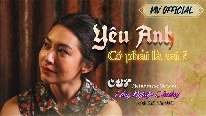 【 OFFICIAL MV 】YÊU ANH CÓ PHẢI LÀ SAI? | THÙY DƯƠNG ( OST Lồng Nghiệp Chướng | Vietnamese Version )