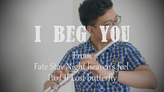 【长笛】Fate stay night HF-I beg you（Cover：Aimer）